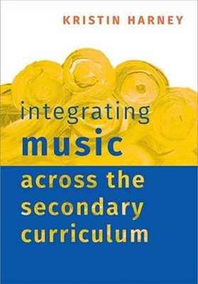 Integrating Music Across The Secondary Curriculum-..