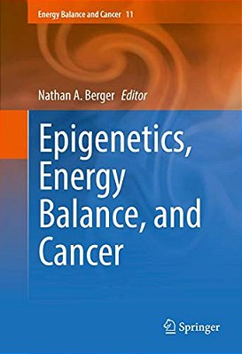 Epigenetics, Energy Balance, And Cancer-..