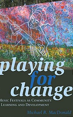 Playing For Change: Music Festivals As Community Learning And Development-..