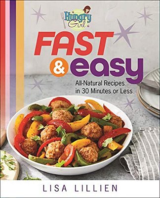 Hungry Girl Fast & Easy: All Natural Recipes In 30 Minutes Or Less-..