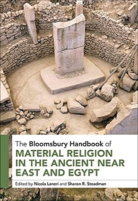 The Bloomsbury Handbook Of Material Religion In The Ancient Near East And Egypt-..