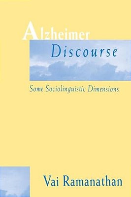 Alzheimer Discourse: Some Sociolinguistic Dimensions-..