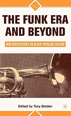 The Funk Era And Beyond: New Perspectives On Black Popular Culture-..