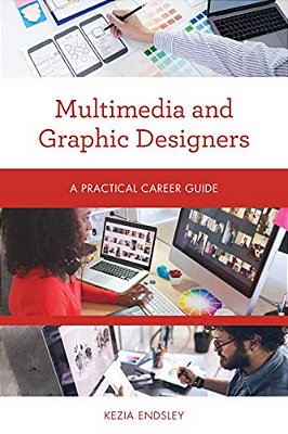 Multimedia And Graphic Designers: A Practical Career Guide-..