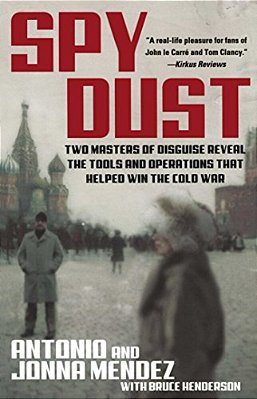 Spy Dust: Two Masters Of Disguise Reveal The Tools And Operations That Helped Win The Cold War-..