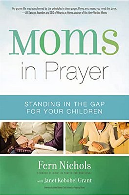 Moms In Prayer: Standing In The Gap For Your Children-..
