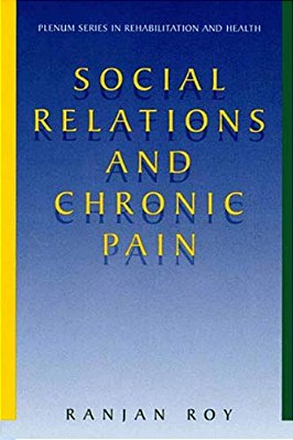 Social Relations And Chronic Pain-..