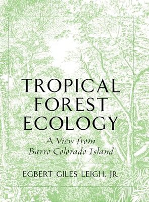 Tropical Forest Ecology: A View From Barro Colorado Island A View From Barro Colorado Island-..