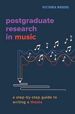 Postgraduate Research In Music: A Step-By-step Guide To Writing A Thesis-..