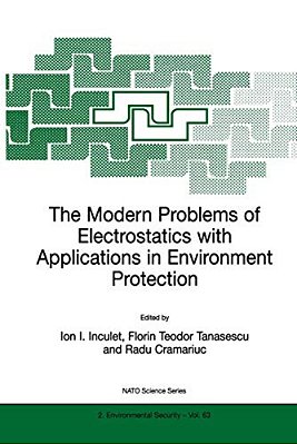 The Modern Problems Of Electrostatics With Applications In Environment Protection-..