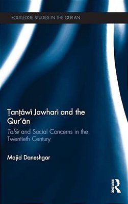 Tantawi Jawhari And The Qur'An: Tafsir And Social Concerns In The Twentieth Century-..