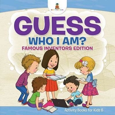 Guess Who I Am? Famous Inventors Edition Activity Books For Kids 8-..