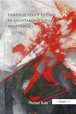 Dimensions Of Energy In Shostakovich's Symphonies. Michael Rofe-..