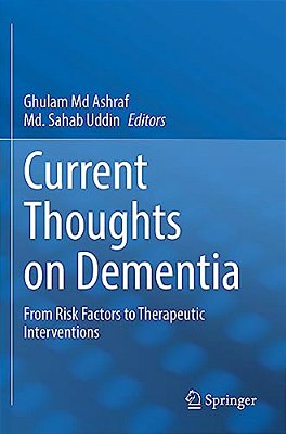 Current Thoughts On Dementia: From Risk Factors To Therapeutic Interventions-..