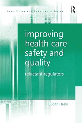 Improving Health Care Safety And Quality: Reluctant Regulators-..