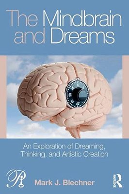The Mindbrain And Dreams: An Exploration Of Dreaming, Thinking, And Artistic Creation-..