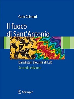 Il Fuoco Di Sant'Antonio: Dai Misteri Eleusini All'Lsd-..