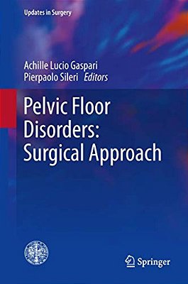 Pelvic Floor Disorders: Surgical Approach-..