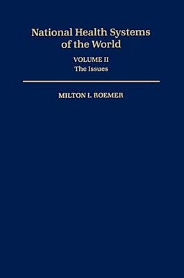 National Health Systems Of The World: Volume II: The Issues-..