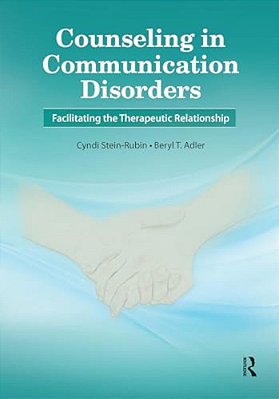 Counseling In Communication Disorders: Facilitating The Therapeutic Relationship-..