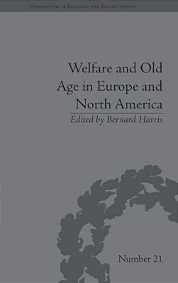 Welfare And Old Age In Europe And North America: The Development Of Social Insurance-..