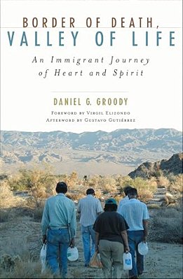 Border Of Death, Valley Of Life: An Immigrant Journey Of Heart And Spirit-..