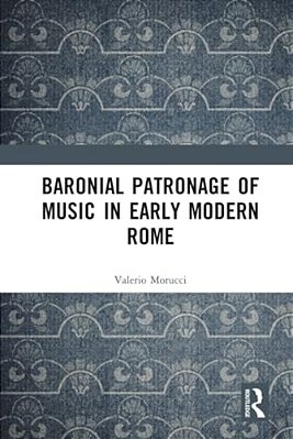 Baronial Patronage Of Music In Early Modern Rome-..