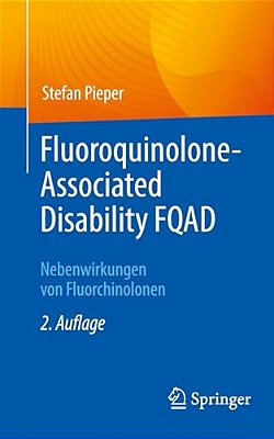Fluoroquinolone-Associated Disability Fqad: Nebenwirkungen Von Fluorchinolonen-..