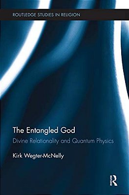 The Entangled God: Divine Relationality And Quantum Physics-..