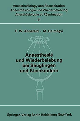 Anaesthesie Und Wiederbelebung Bei Säuglingen Und Kleinkindern: Bericht Über Das Symposion Am 9. Oktober 1971 In Mainz-..