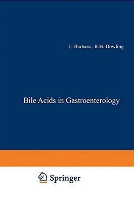 Bile Acids In Gastroenterology: Proceedings Of An International Symposium Held At Cortina D'Ampezzo, Italy, 17-20Th March 1982-..