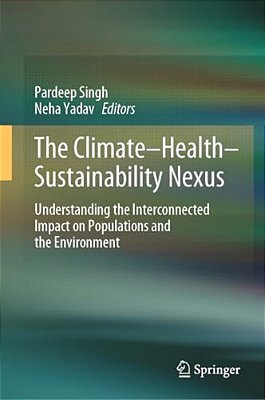 The Climate-Health-sustainability Nexus: Understanding The Interconnected Impact On Populations And The Environment-..