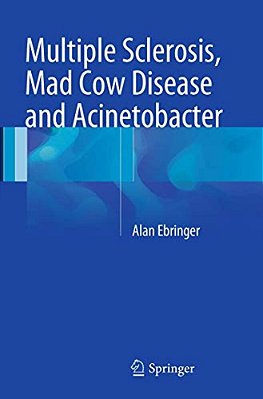 Multiple Sclerosis, Mad Cow Disease And Acinetobacter-..