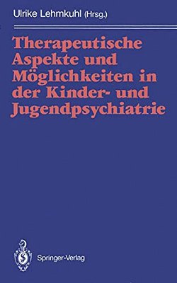 Therapeutische Aspekte Und Möglichkeiten In Der Kinder- Und Jugendpsychiatrie-..