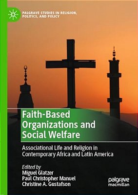 Faith-Based Organizations And Social Welfare: Associational Life And Religion In Contemporary Africa And Latin America-..