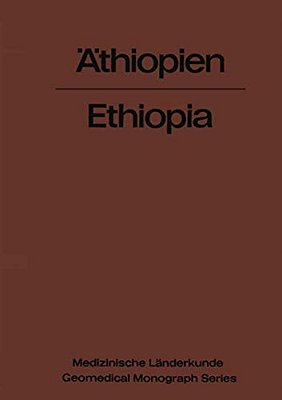 Äthiopien -- Ethiopia: Eine Geographisch-Medizinische Landeskunde/a Geomedical Monograph-..