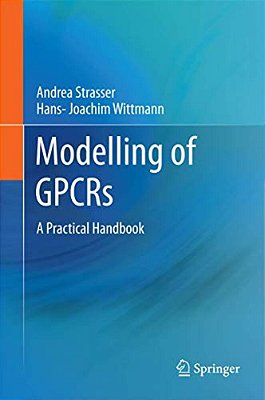 Modelling Of Gpcrs: A Practical Handbook-..
