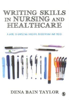 Writing Skills In Nursing And Healthcare: A Guide To Completing Successful Dissertations And Theses-..