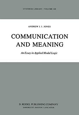 Communication And Meaning: An Essay In Applied Modal Logic-..