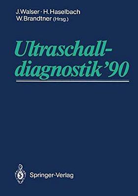 Ultraschalldiagnostik '90: Drei-Länder-treffen Bregenz 14. Gemeinsame Tagung Der Deutschen, Österreichischen Und Schweizer Gesellschaft Für Ultraschal-..