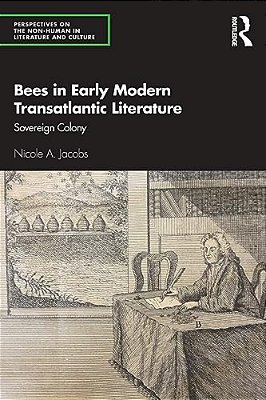 Bees In Early Modern Transatlantic Literature: Sovereign Colony-..