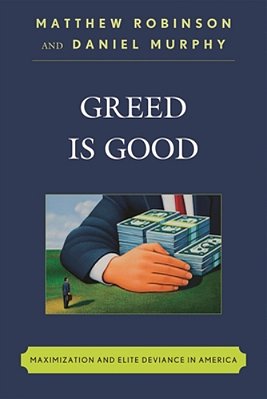 Greed Is Good: Maximization And Elite Deviance In America-..