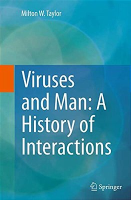 Viruses And Man: A History Of Interactions-..