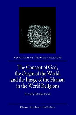 The Concept Of God, The Origin Of The World, And The Image Of The Human In The World Religions-..