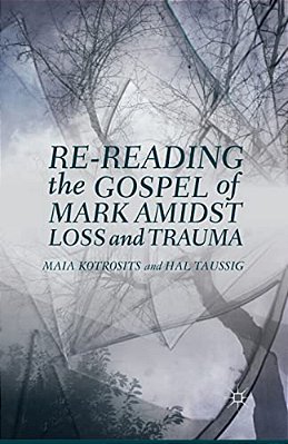 Re-Reading The Gospel Of Mark Amidst Loss And Trauma-..