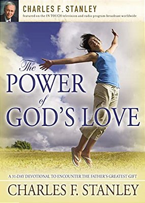 The Power Of God's Love: A 31 Day Devotional To Encounter The Father's Greatest Gift-..