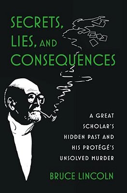Secrets, Lies, And Consequences: A Great Scholar's Hidden Past And His Protégé's Unsolved Murder-..