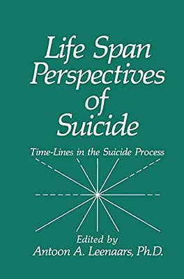 Life Span Perspectives Of Suicide: Time-Lines In The Suicide Process-..