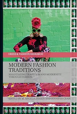 Modern Fashion Traditions: Negotiating Tradition And Modernity Through Fashion-..