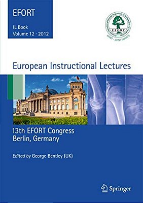 European Instructional Lectures: 13Th Efort Congress, Berlin, Germany-..